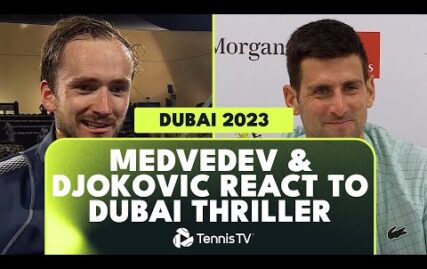 daniil-medvedev-&-novak-djokovic-react-to-dubai-2023-semi-final-thriller-️