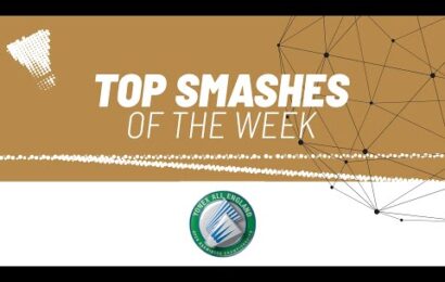 yonex-all-england-2023-|-top-smashes-of-the-week