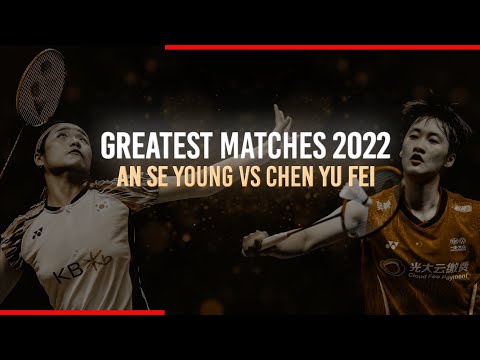 greatest-#badminton-match-in-2022-|-an-se-young-vs-chen-yu-fei