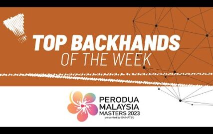 perodua-malaysia-masters-2023-|-top-backhands-of-the-week