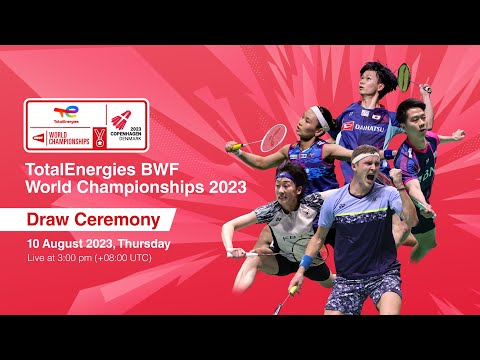 totalenergies-bwf-world-championships-2023-draw-ceremony