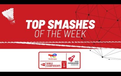 totalenergies-bwf-world-championships-2023-|-top-smashes-of-the-week