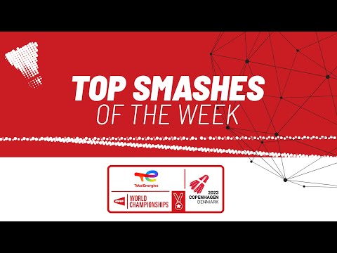totalenergies-bwf-world-championships-2023-|-top-smashes-of-the-week