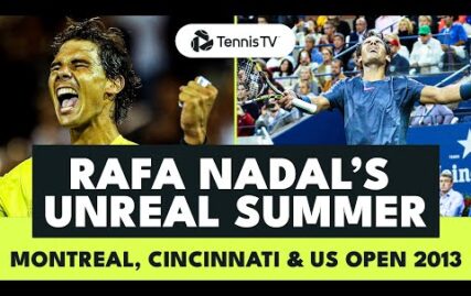 2013:-the-year-nadal-won-montreal,-cincinnati-&-the-us-open-