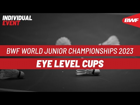 bwf-world-junior-championships-2023-|-eye-level-cups-|-finals