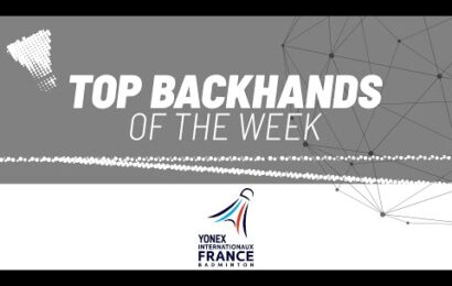 yonex-french-open-2023-|-top-backhands-of-the-week