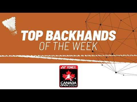 yonex-canada-open-2024-|-top-backhands-of-the-week